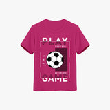 Boys Play the Game FootBall T-Shirt - Cotton Graphic Tees